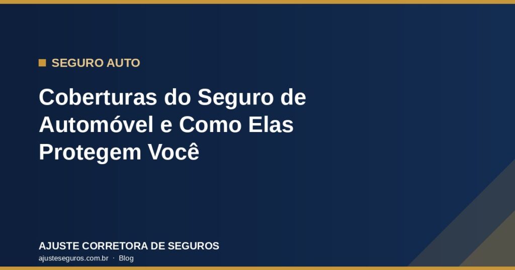 Coberturas do Seguro de Automóvel - Ajuste Corretora de Seguros